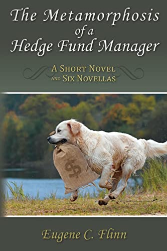 Imagen de archivo de The Metamorphosis of a Hedge Fund Manager: A Short Novel and Six Novellas a la venta por THE SAINT BOOKSTORE