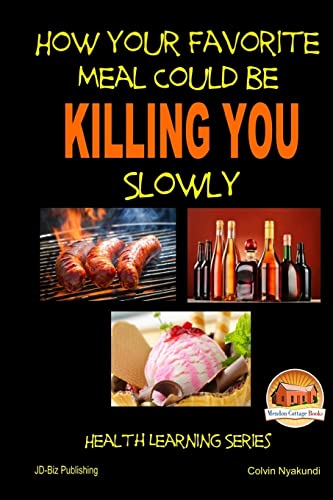 Beispielbild fr How Your Favorite Meal Could be Killing You Slowly zum Verkauf von Lucky's Textbooks