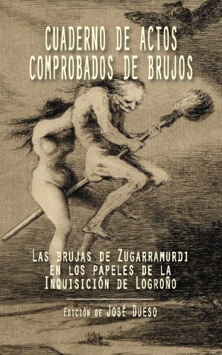 9781505533545: Cuaderno de actos comprobados de brujos: Las brujas de Zugarramurdi en los papeles de la Inquisicin de Logroo (Spanish Edition)