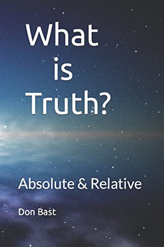Stock image for What is Truth? Absolute & Relative for sale by California Books