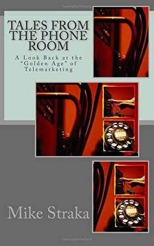 Stock image for Tales from the Phone Room: A Look Back at the Golden Age of Telemarketing for sale by ThriftBooks-Atlanta