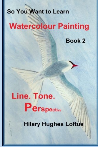 Stock image for So You Want to Learn Watercolour Painting: Line Tone & Perspective: Vol 2 for sale by Revaluation Books