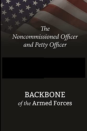 Beispielbild fr The Noncommissioned Officer and Petty Officer: Backbone of the Armed Forces zum Verkauf von THE SAINT BOOKSTORE