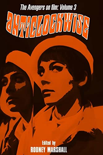 Stock image for Anticlockwise: The Psychedelic World of Tara King (The Avengers on Film) for sale by Ergodebooks