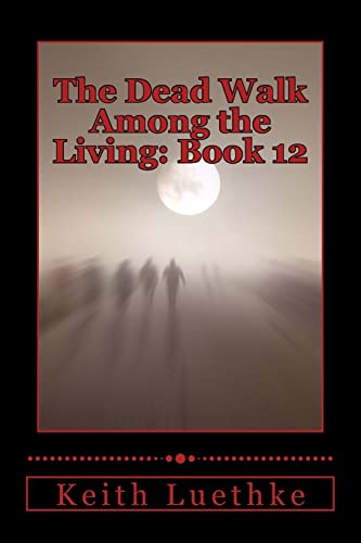 Imagen de archivo de The Dead Walk Among the Living: Book 12 a la venta por THE SAINT BOOKSTORE