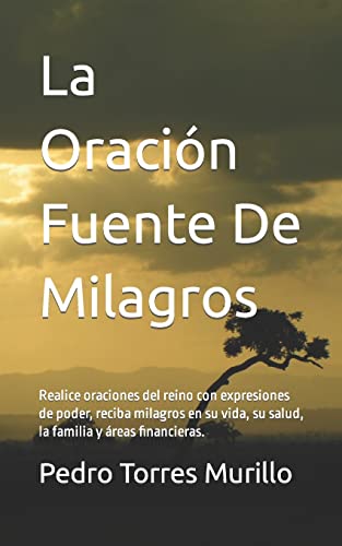 Beispielbild fr La Oraci n Fuente De Milagros: Realice oraciones del reino con expresiones de poder, reciba milagros en su vida, su salud, la familia y áreas financieras. zum Verkauf von THE SAINT BOOKSTORE