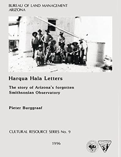 Beispielbild fr Harqua Hala Letters: The story of Arizona's forgotten 1920's Smithsonian Institution Observatory zum Verkauf von HPB-Emerald