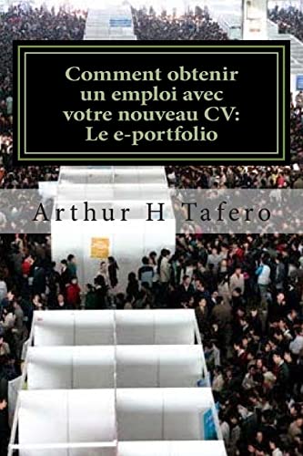 Stock image for Comment obtenir un emploi avec votre nouveau CV: Le e-portfolio: le guide de eportfolio (French Edition) for sale by Lucky's Textbooks