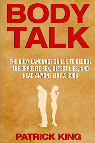 

Body Talk : The Body Language Skills to Decode the Opposite Sex, Detect Lies, and Read Anyone Like a Book