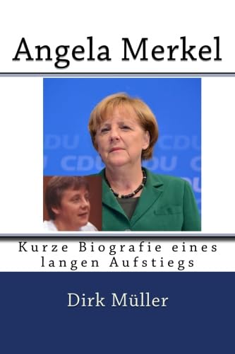Beispielbild fr Angela Merkel: Kurze Biografie eines langen Aufstiegs zum Verkauf von medimops