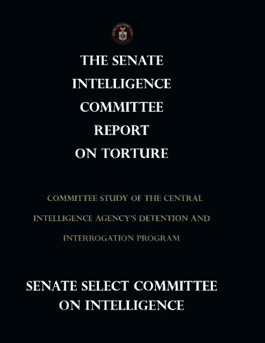 Beispielbild fr The Senate Intelligence Committee Report on Torture: Committee Study of the Central Intelligence Agency?s Detention and Interrogation Program zum Verkauf von Irish Booksellers