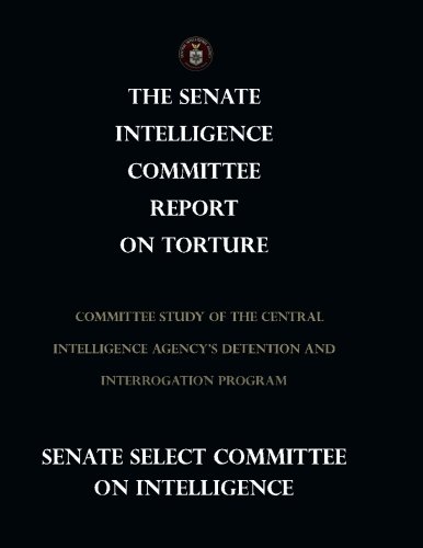 Stock image for The Senate Intelligence Committee Report on Torture: Committee Study of the Central Intelligence Agency?s Detention and Interrogation Program for sale by Irish Booksellers