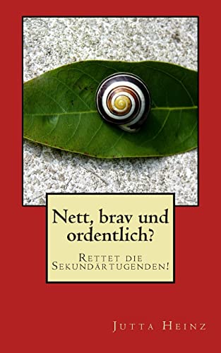 Stock image for Nett, brav und ordentlich?: Rettet die Sekundartugenden! for sale by THE SAINT BOOKSTORE