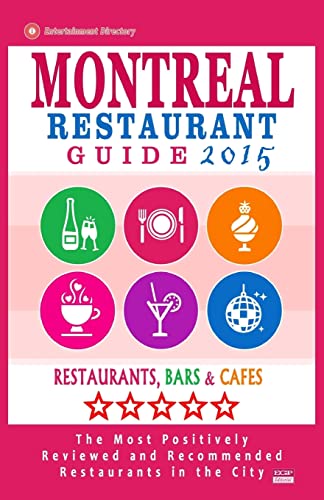 Stock image for Montreal Restaurant Guide 2015: Best Rated Restaurants in Montreal - 500 restaurants, bars and cafes recommended for visitors, 2015. for sale by THE SAINT BOOKSTORE