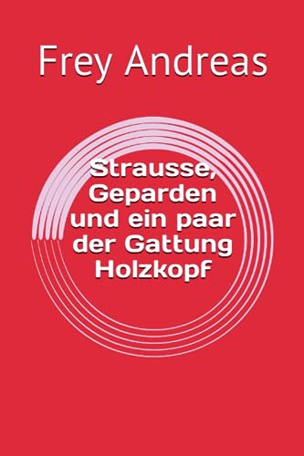 Stock image for Strausse, Geparden und ein paar der Gattung Holzkopf for sale by Revaluation Books