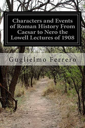 Stock image for Characters and Events of Roman History From Caesar to Nero the Lowell Lectures of 1908 for sale by Save With Sam