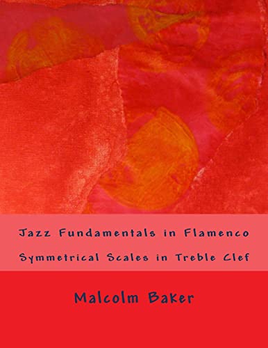 Stock image for Jazz Fundamentals in Flamenco: Symmetrical Scales in Treble Clef for sale by Lucky's Textbooks