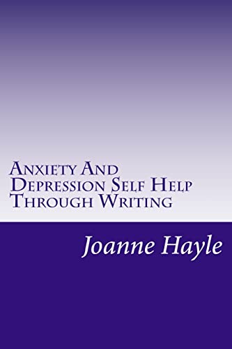 Imagen de archivo de Anxiety And Depression Self Help Through Writing: How To Use Words During Tough Times To Be More Positive And See More Clearly a la venta por THE SAINT BOOKSTORE