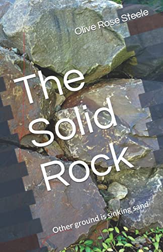 Stock image for The Solid Rock: (Other ground is sinking sand) for sale by THE SAINT BOOKSTORE