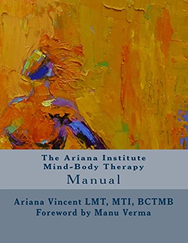 Stock image for The Ariana Institute Mind-Body Therapy: Manual (The Ariana Institute Eight Massage Manual Series) for sale by Project HOME Books