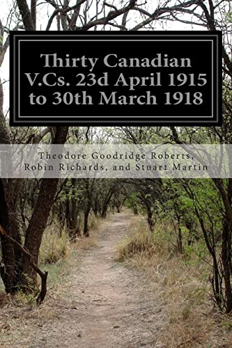 9781505592986: Thirty Canadian V.Cs. 23d April 1915 to 30th March 1918