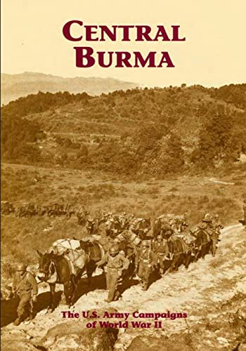 Beispielbild fr The U.S. Army Campaigns of World War II: Central Burma zum Verkauf von THE SAINT BOOKSTORE