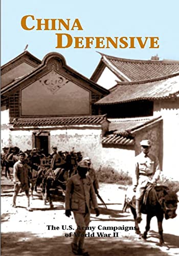 Stock image for The U.S. Army Campaigns of World War II: China Defensive for sale by Basement Seller 101