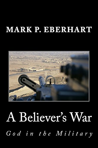 Imagen de archivo de A Believer's War: God in the Military a la venta por THE SAINT BOOKSTORE
