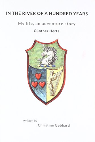 Beispielbild fr In the River of a Hundred Years: My life, an adventure story - Gnther Hertz zum Verkauf von Revaluation Books