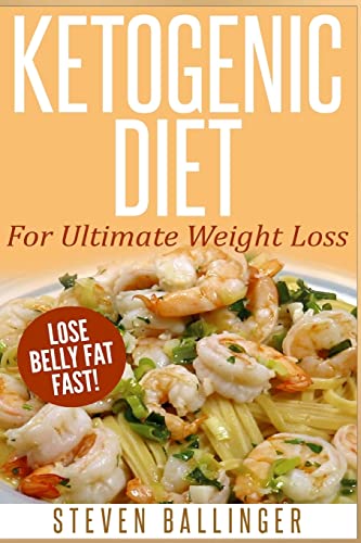 Beispielbild fr Ketogenic Diet : For Ultimate Weight Loss ? Lose Belly Fat Fast zum Verkauf von Better World Books