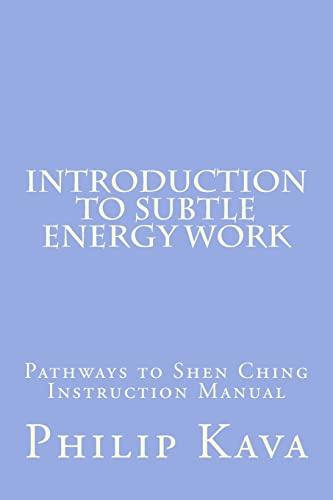 

Introduction to Subtle Energy Work : Pathways to Shen Ching Instruction Manual