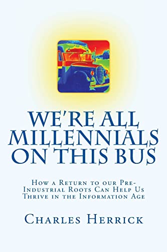 Stock image for Were All Millennials on This Bus: How a Return to our Pre-Industrial for sale by Hawking Books