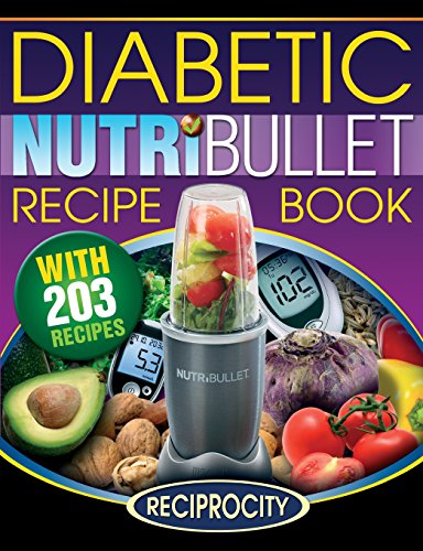 Stock image for NutriBullet Diabetic Recipe Book: 200 NutriBullet Diabetic Friendly Ultra Low Carb Delicious and Nutritious Blast and Smoothie Recipes for sale by MusicMagpie