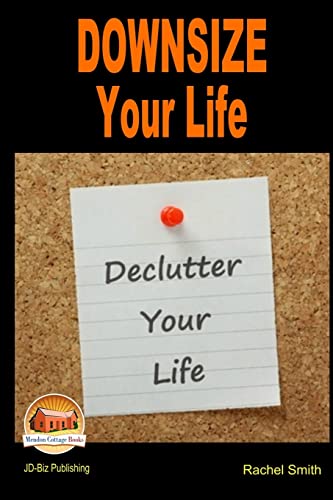Imagen de archivo de Downsize Your Life - Declutter Your Life a la venta por ALLBOOKS1