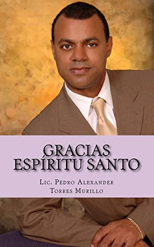 Beispielbild fr Gracias Espritu Santo: Una vez que lea este libro su vida nunca más será la misma, será transformada en la plenitud del  xito y la felicidad que tanto anhela en la presencia del Espritu Santo. zum Verkauf von THE SAINT BOOKSTORE