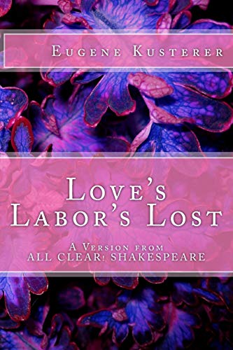 Imagen de archivo de Love's Labor's Lost: A Version from ALL CLEAR! SHAKESPEARE a la venta por THE SAINT BOOKSTORE