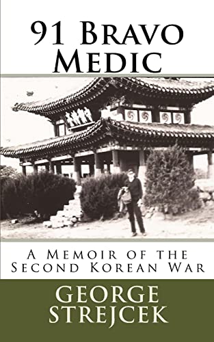 Stock image for 91 Bravo Medic.: A Memoir of the Second Korean War for sale by Open Books