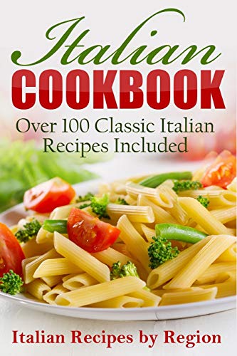 Imagen de archivo de Italian Cookbook: Over 100 Classic Italian Recipes Included (Italian Cookbook, Italian Cooking) a la venta por Lucky's Textbooks