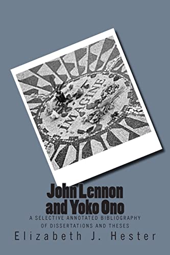 Imagen de archivo de John Lennon and Yoko Ono: A Selective Annotated Bibliography of Dissertations and Theses a la venta por THE SAINT BOOKSTORE