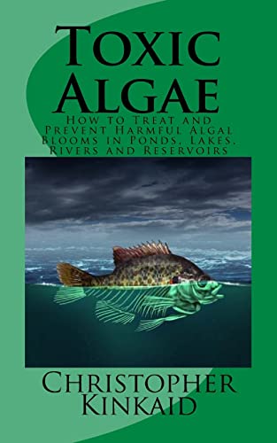 Stock image for Toxic Algae : How to Treat and Prevent Harmful Algal Blooms in Ponds, Lakes, Rivers and Reservoirs for sale by Better World Books