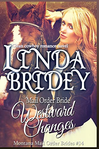 Imagen de archivo de Mail Order Bride - Westward Changes: A Clean Cowboy Romance Novel (Montana Mail Order Brides) a la venta por SecondSale