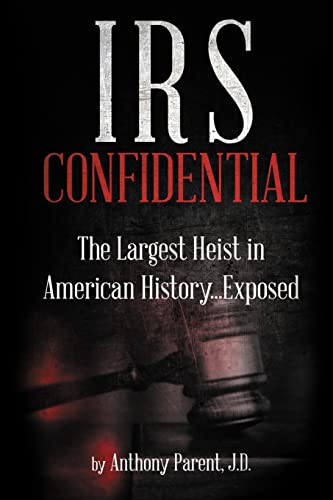 Stock image for IRS Confidential: The Largest Heist in American History.Exposed for sale by THE SAINT BOOKSTORE