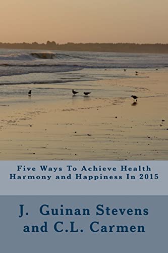 Stock image for Five Ways To Achieve Health harmony and Happiness In 2015: Activate the Law of Attraction for sale by THE SAINT BOOKSTORE