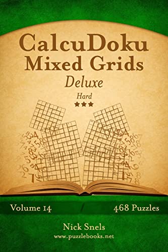 Beispielbild fr CalcuDoku Mixed Grids Deluxe - Hard - Volume 14 - 468 Logic Puzzles zum Verkauf von THE SAINT BOOKSTORE