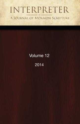 Beispielbild fr Interpreter: A Journal of Mormon Scripture, Volume 12 (2014) zum Verkauf von Revaluation Books