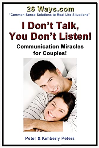 Beispielbild fr I Don`t Talk, You Don`t Listen!: Communication Miracles for Couples (26 Ways, Band 9) zum Verkauf von Buchpark