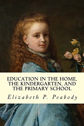 Imagen de archivo de Education in The Home, The Kindergarten, and The Primary School Educ a la venta por ThriftBooks-Atlanta