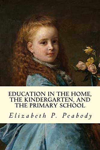 Stock image for Education in The Home, The Kindergarten, and The Primary School Educ for sale by ThriftBooks-Atlanta