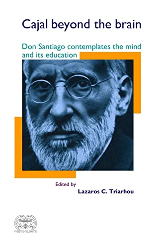 Imagen de archivo de Cajal Beyond the Brain. Don Santiago Contemplates the Mind and Its Education a la venta por Research Ink