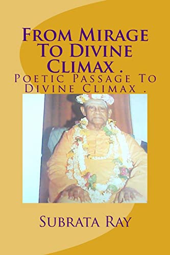 Stock image for From Mirage To Divine Climax .: Poetic Passage To Divine Climax . for sale by Lucky's Textbooks